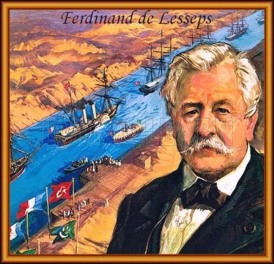 Quelle est la profession de Ferdinand de Lesseps le créateur du canal de Suez ?
