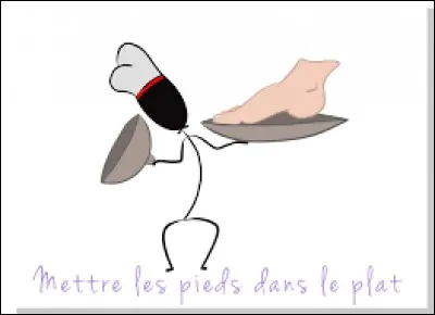 Comment traduire l'expression "mettre les pieds dans le plat" ?