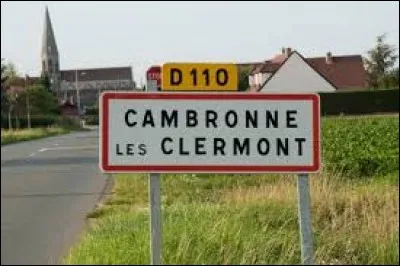 Nous sommes dans les Hauts-de-France, à l'entrée de Cambronne-lès-Clermont. Nous nous situons dans le département ...
