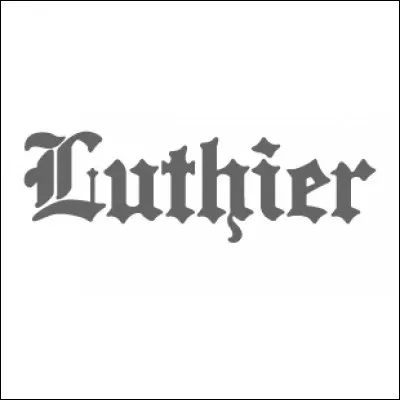 Quel type d'instruments de musique, fabrique, restaure ou répare un luthier ?