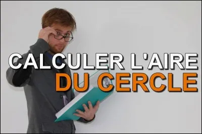 L'aire d'un cercle est...