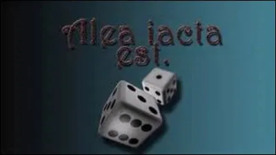 C'est Cicéron qui aurait prononcé le premier la célèbre locution latine "Alea jacta est". Vrai ou faux ?