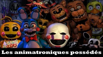 Il y a ... animatroniques au total dans le 1 ?