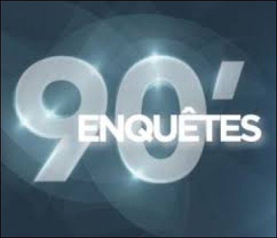 Qui présente l'émission "90' Enquêtes" sur TMC ?