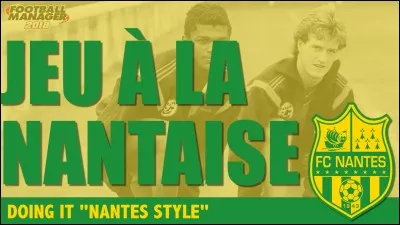 Quel entraîneur a inventé le jeu "à la nantaise" ?
