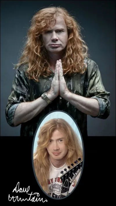 Dave Mustaine a décidé de faire carrière dans le Metal comme revanche envers son beau-frère qui lui avait un mis coup de poing au visage pour avoir écouté Judas Priest.