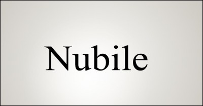 N) Nubile. Quel est le synonyme de nubile ? (Il est encore temps de lire, relire les conseils dans le descriptif)