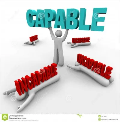 Donnez-moi l'antonyme du mot "Incapable" !