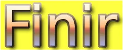 Parmi ces propositions, laquelle ne signifie pas "finir" ?