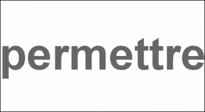 Quelle est la traduction de "permettre" en anglais ?