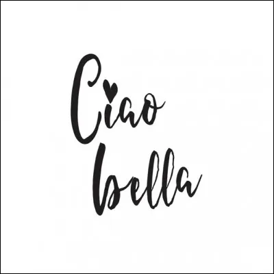 Qui chantait 'Ciao Bella' ?