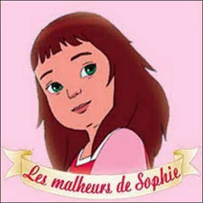 Qui a écrit "Les malheurs de Sophie" ?