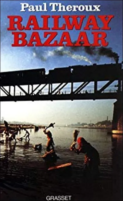 Quel continent nous fait découvrir le "Railway Bazaar" de Paul Theroux ?