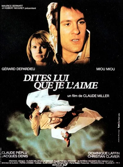"Dites-lui que je l'aime", film réalisé par Claude Miller, avec Miou-Miou, Gérard Depardieu et la regrettée Dominique Laffin, sort en 1977.