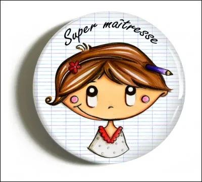 J'enseigne aux élèves dans une école des mots comme "oui " et "non" et des expressions comme "s'il vous plaît". Que suis-je ?