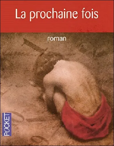 Quel auteur français le plus dans le monde a écrit 'La Prochaine Fois' ?