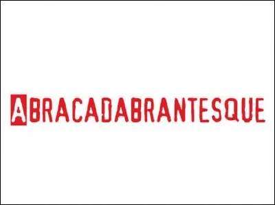 Qui prononça le mot 'abracadabrantesque' peu usité jusqu'alors ?