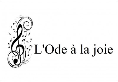Qui est le compositeur de 'L'ode à la joie' ?