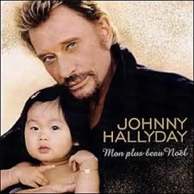 ''Mon plus beau Noël'' a été chanté par Johnny Hallyday après l'adoption de son 3e enfant. Quel prénom a été donné à cette petite fille ?
