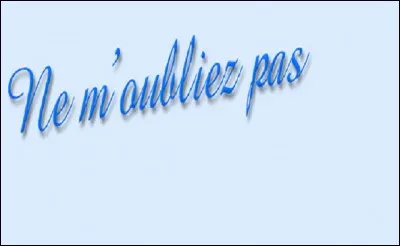 'Ne m'oubliez pas' est un des surnoms de quelle fleur ?