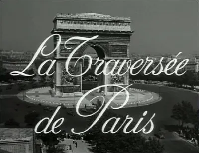Qui prononce cette fameuse réplique 'Salauds d'pauvres !' dans le film 'La Traversée de Paris' ?