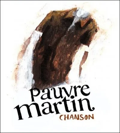 Qui est l'auteur de la chanson 'Pauvre Martin' ?