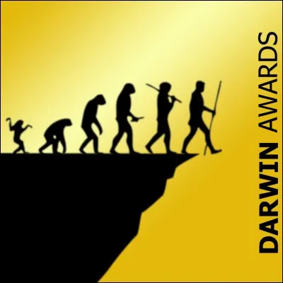Les Darwin Awards sont des prix remis chaque année aux meilleurs évolutionnistes de la planète :