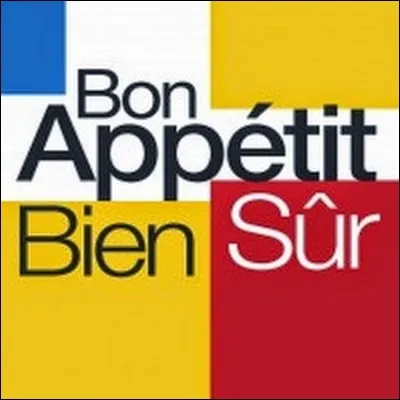 Qui présentait l'émission culinaire 'Bon appétit bien sûr' ?