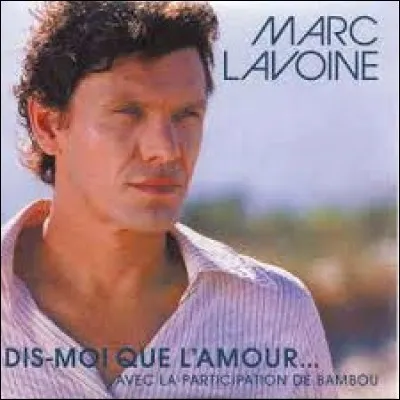 Marc Lavoine chante ''Dis-moi que l'amour'' avec Bambou. De qui fut-elle la dernière compagne ?