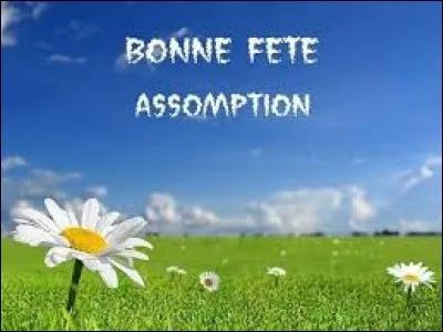 La fête de l'Assomption.