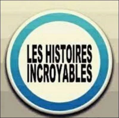 Qui présentait les émissions 'Histoires incroyables' et 'Histoires mystérieuses' sur France 3 ?