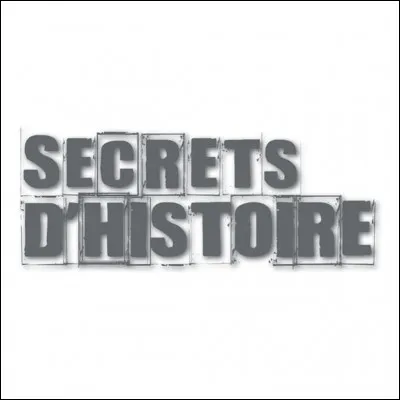 Quelle chaine diffuse l'émission 'Secrets d'histoire' ?