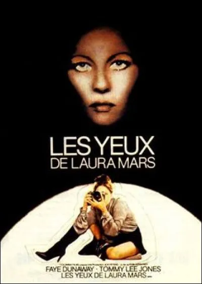"Les Yeux de Laura Mars" est le titre d'un film r&eacute;alis&eacute; par Irvin Kershner.