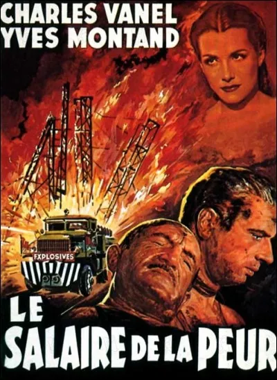 "Le Salaire de la peur" est le titre d'un film r&eacute;alis&eacute; par Henri-Georges Clouzot.