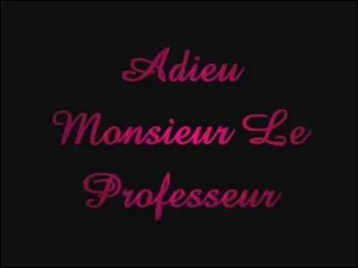 Qui chantait 'Adieu monsieur le professeur' ?