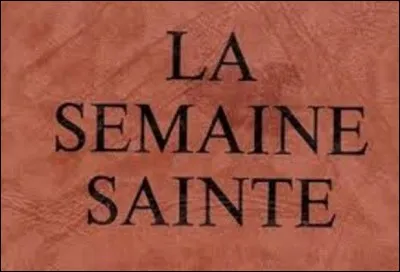 'La Semaine sainte' précède quelle fête religieuse ?