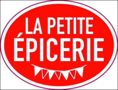 A "La Petite Epicerie" , on trouve ...