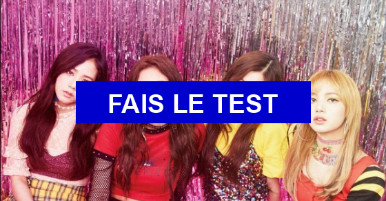 Test de personnalité Quel membre des BLACKPINK es-tu