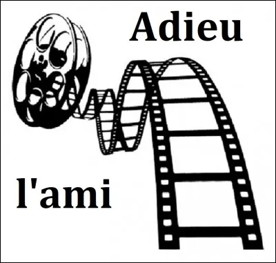 Qui est un des acteurs principaux du film 'Adieu l'ami' ?