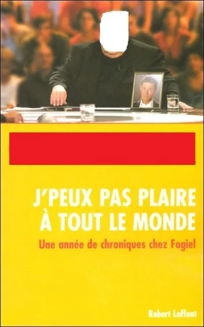 En 2005, quel écrivain et chroniqueur de radio publie le livre « J'peux pas plaire à tout le monde » ?