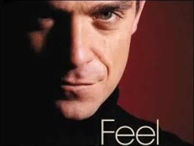 Quel groupe a quitté Robbie Williams, l'auteur de la chanson intitulée ''Feel'' ?
