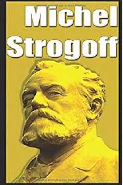 Littérature : Qui est l'auteur du roman d'aventures "Michel Strogoff" ?