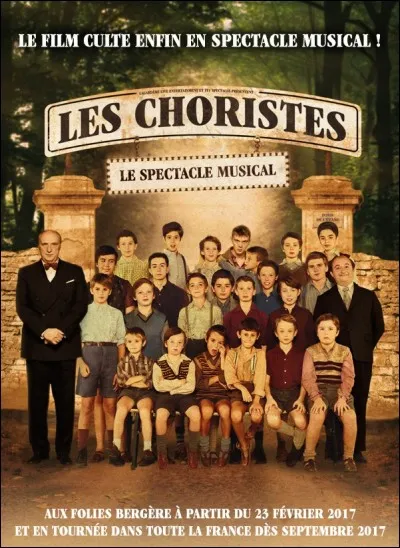 2017 : ''Les Choristes'' est une comédie musicale inspirée du film éponyme. Qui ne jouait pas dans le film de Christophe Barratier ?