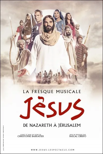 2017 : Pascal Obispo nous présente ''Jésus, de Nazareth à Jérusalem''. En quelle année est né Jésus-Christ ?