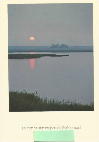 Le bonheur n'est pas un événement mais...