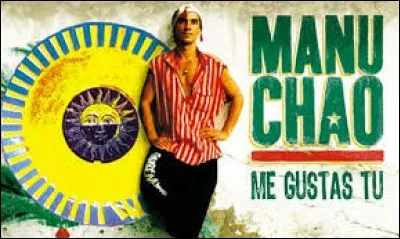 José Manuel Tomás Arturo Chao alias Manu Chao chante ''Me gustas tú''. De quel groupe était-il le leader ?
