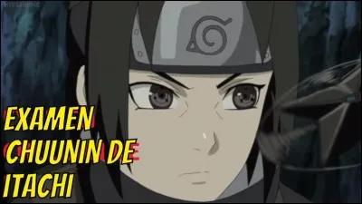 &Agrave; quel &acirc;ge Itachi est-il devenu un chuunin ?