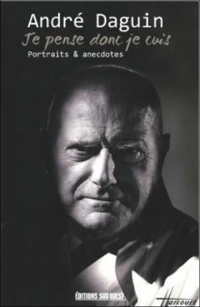 Dans son livre de cuisine, à propos de quelle recette André Daguin, célèbre chef gascon, dit de bien connaître les habitudes du facteur et des chiens du voisinage ?