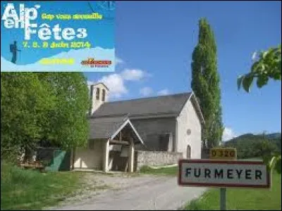Nous sommes dans les Hautes-Alpes, à l'entrée de Furmeyer. C'est un village situé en région ...