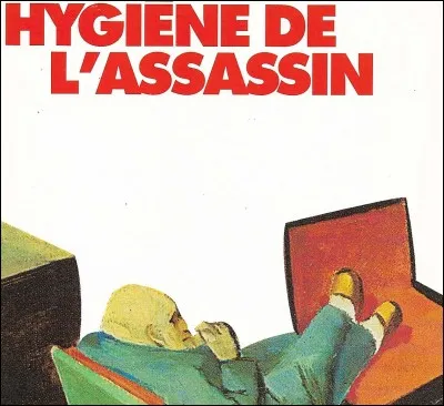 "Hygiène de l'assassin" est un roman signé Amélie Nothomb.